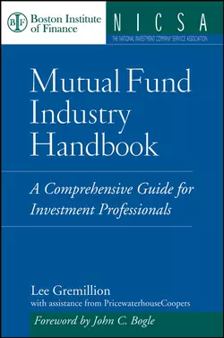 Mutual Fund Industry Handbook. A Comprehensive Guide for Investment Professionals, Lee Gremillion