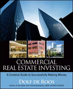 Commercial Real Estate Investing. A Creative Guide to Succesfully Making Money, Dolf Roos