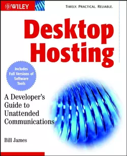 Desktop Hosting. A Developer′s Guide to Unattended Communications, Bill James