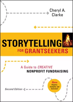 Storytelling for Grantseekers. A Guide to Creative Nonprofit Fundraising Cheryl Clarke