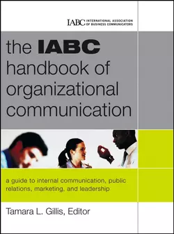 The IABC Handbook of Organizational Communication. A Guide to Internal Communication, Public Relations, Marketing and Leadership, Tamara Gillis