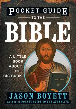 Pocket Guide to the Bible. A Little Book About the Big Book, Jason Boyett