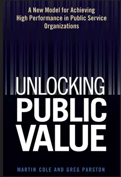 Unlocking Public Value. A New Model For Achieving High Performance In Public Service Organizations, Martin Cole