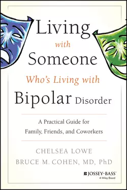 Living With Someone Who′s Living With Bipolar Disorder. A Practical Guide for Family  Friends  and Coworkers Chelsea Lowe и Bruce Cohen