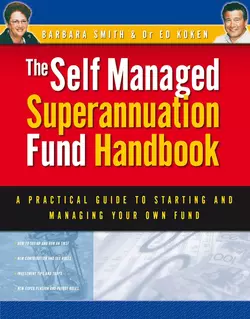 Self Managed Superannuation Fund Handbook. A Practical Guide to Starting and Managing Your Own Fund, Barbara Smith