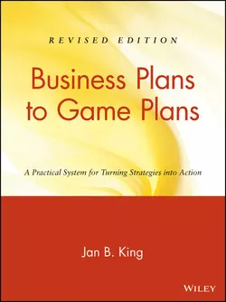 Business Plans to Game Plans. A Practical System for Turning Strategies into Action, Jan King