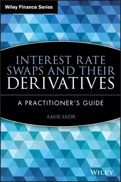 Interest Rate Swaps and Their Derivatives. A Practitioner′s Guide, Amir Sadr