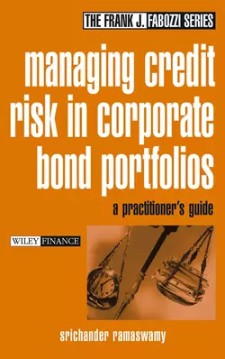 Managing Credit Risk in Corporate Bond Portfolios. A Practitioner′s Guide, Srichander Ramaswamy