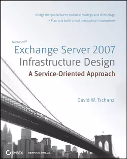 Microsoft Exchange Server 2007 Infrastructure Design. A Service-Oriented Approach, David Tschanz