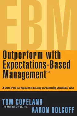 Outperform with Expectations-Based Management. A State-of-the-Art Approach to Creating and Enhancing Shareholder Value, Tom Copeland