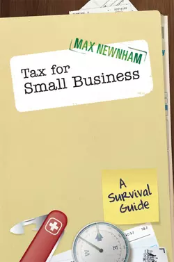 Tax For Small Business. A Survival Guide, Max Newnham