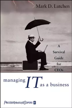 Managing IT as a Business. A Survival Guide for CEOs Mark Lutchen