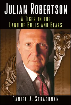 Julian Robertson. A Tiger in the Land of Bulls and Bears, Daniel Strachman