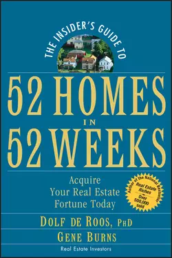 The Insider′s Guide to 52 Homes in 52 Weeks. Acquire Your Real Estate Fortune Today Gene Burns и Dolf Roos