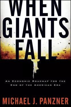 When Giants Fall. An Economic Roadmap for the End of the American Era, Michael Panzner