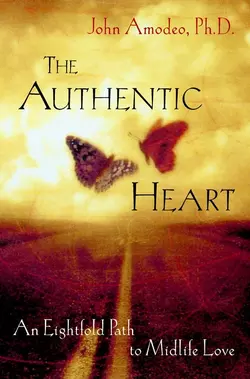 The Authentic Heart. An Eightfold Path to Midlife Love, John Amodeo