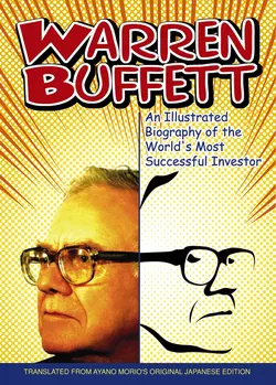 Warren Buffett. An Illustrated Biography of the World′s Most Successful Investor, Ayano Morio