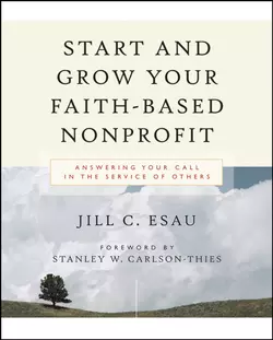 Start and Grow Your Faith-Based Nonprofit. Answering Your Call in the Service of Others, Jill Esau