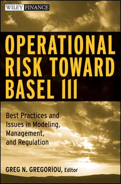 Operational Risk Toward Basel III. Best Practices and Issues in Modeling, Management, and Regulation, Greg Gregoriou