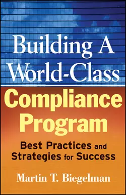 Building a World-Class Compliance Program. Best Practices and Strategies for Success, Martin Biegelman