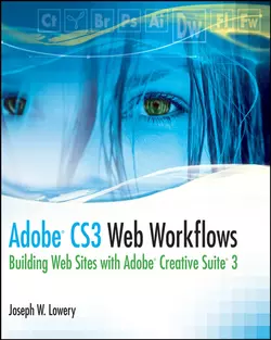 Adobe CS3 Web Workflows. Building Websites with Adobe Creative Suite 3 Joseph Lowery