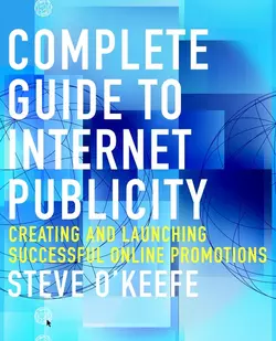 Complete Guide to Internet Publicity. Creating and Launching Successful Online Campaigns, Steve OKeefe