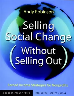 Selling Social Change (Without Selling Out). Earned Income Strategies for Nonprofits Kim Klein и Andy Robinson