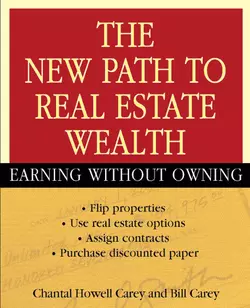 The New Path to Real Estate Wealth. Earning Without Owning, Bill Carey