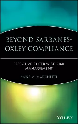 Beyond Sarbanes-Oxley Compliance. Effective Enterprise Risk Management, Anne Marchetti