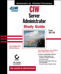 CIW Server Administration Study Guide. Exam 1D0-450, James Stanger