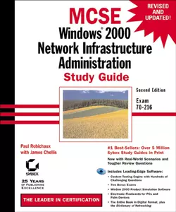 MCSE Windows 2000 Network Infrastructure Administration Study Guide. Exam 70-216, James Chellis