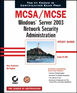 MCSA / MCSE: Windows Server 2003 Network Security Administration Study Guide. Exam 70-299, Bill English