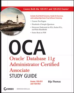 OCA: Oracle Database 11g Administrator Certified Associate Study Guide. Exams1Z0-051 and 1Z0-052, Biju Thomas