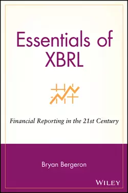 Essentials of XBRL. Financial Reporting in the 21st Century, Bryan Bergeron