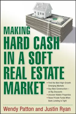 Making Hard Cash in a Soft Real Estate Market. Find the Next High-Growth Emerging Markets, Buy New Construction--at Big Discounts, Uncover Hidden Properties, Raise Private Funds When Bank Lending is Tight, Wendy Patton