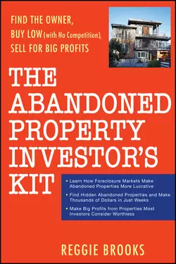 The Abandoned Property Investor′s Kit. Find the Owner, Buy Low (with No Competition), Sell for Big Profits, Reggie Brooks