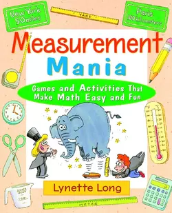 Measurement Mania. Games and Activities That Make Math Easy and Fun, Lynette Long