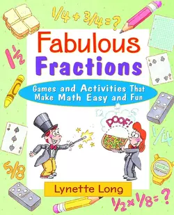 Fabulous Fractions. Games and Activities That Make Math Easy and Fun, Lynette Long