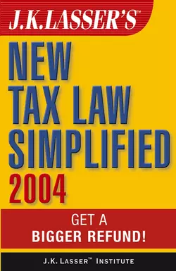 J.K. Lasser′s New Tax Law Simplified 2004. Get a Bigger Refund, J.K. Institute