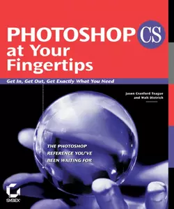 Photoshop CS at Your Fingertips. Get In  Get Out  Get Exactly What You Need Walt Dietrich и Jason Teague