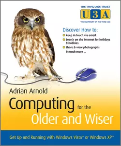 Computing for the Older and Wiser. Get Up and Running On Your Home PC, Adrian Arnold