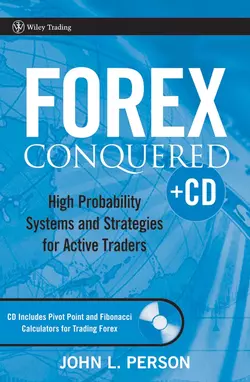 Forex Conquered. High Probability Systems and Strategies for Active Traders, John Person