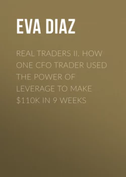 Real Traders II. How One CFO Trader Used the Power of Leverage to make $110k in 9 Weeks, Eva Diaz