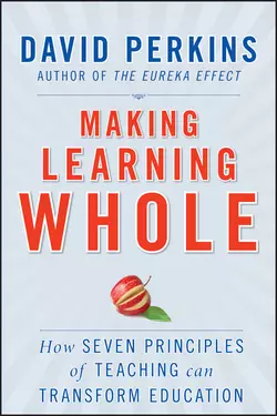 Making Learning Whole. How Seven Principles of Teaching Can Transform Education, David Perkins