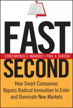 Fast Second. How Smart Companies Bypass Radical Innovation to Enter and Dominate New Markets, Constantinos Markides