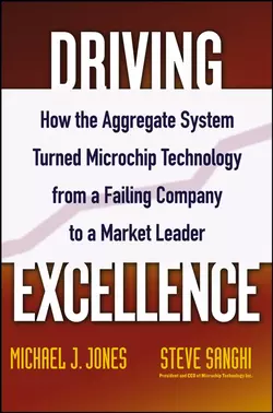 Driving Excellence. How The Aggregate System Turned Microchip Technology from a Failing Company to a Market Leader, Steve Sanghi