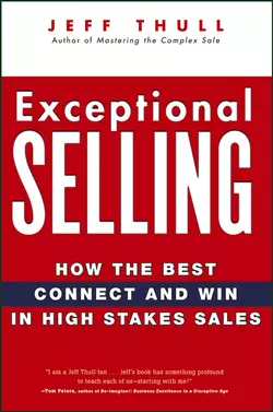 Exceptional Selling. How the Best Connect and Win in High Stakes Sales Jeff Thull