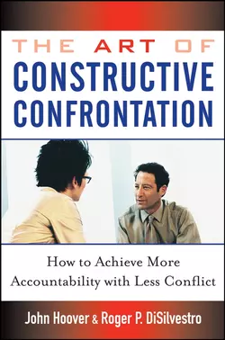 The Art of Constructive Confrontation. How to Achieve More Accountability with Less Conflict, John Hoover