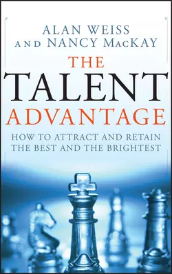 The Talent Advantage. How to Attract and Retain the Best and the Brightest, Alan Weiss