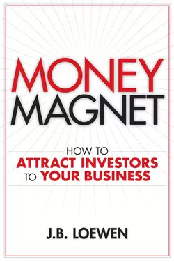 Money Magnet. How to Attract Investors to Your Business, J. Loewen